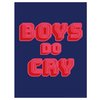 Boys Do Cry Kunstdruck
