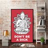Buddha Poster Don't Be A Dick