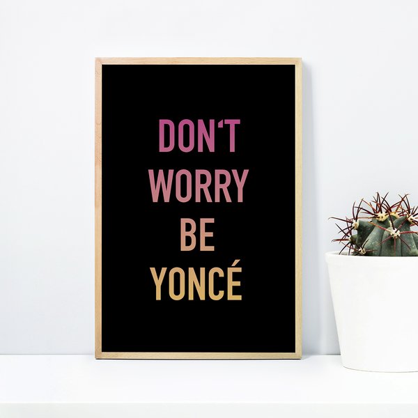 Don't Worry Be Yoncé
