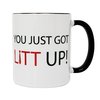 You Just Got Litt Up! Tasse